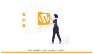 How to build a better wordpress website 01