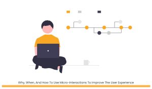 Why When And How To Use Micro Interactions To Improve The User Experience 01